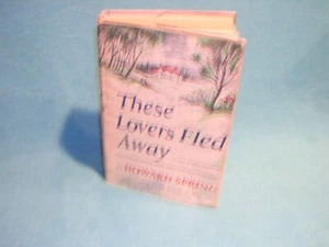 These Lovers Fled Away by Howard Spring with DJ, Copyright 1955 - Picture 1 of 3