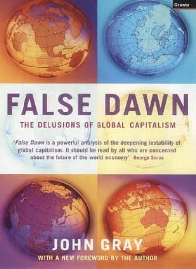 False Dawn: The Delusions of Global Capitalism,John Gray - Image 1 of 1