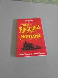 THREE RINGLINGS IN MONTANA - Circus Trains to Cattle Ranches - Lee Rostad - pb - Imagen 1 de 5