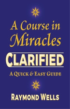 Raymond Wells A Course in Miracles Clarified (Paperback)