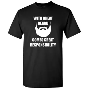 With Great Beard Comes Great Responsibility - Funny Graphic T Shirt - Picture 1 of 33