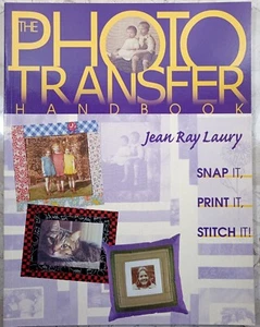 The Photo Transfer Handbook: Snap It, Print It, Stitch It Jean Laury 1999 PB 80p - Picture 1 of 12