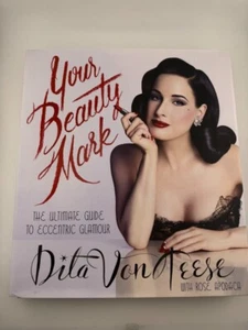Your Beauty Mark: The Ultimate Guide to Eccentric Glamour Hardcover 1st Edition - Foto 1 di 8
