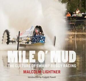 Mile O' Mud: The Culture of Swamp Buggy Racing by Malcolm Lightner (Hardcover)