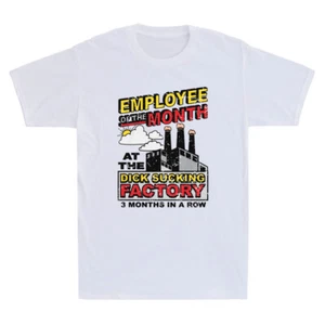 Employee Of The Month At The Dick Sucking Factory Funny Meme Quote Men's T-Shirt - Picture 1 of 8