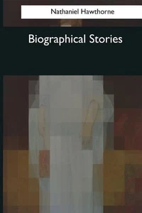 Biographical Stories by Nathaniel Hawthorne (English) Paperback Book - Picture 1 of 1