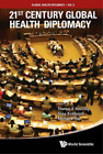 Ilona Kickbusch 21st Century Global Health Diplomacy (Hardback) (UK IMPORT)