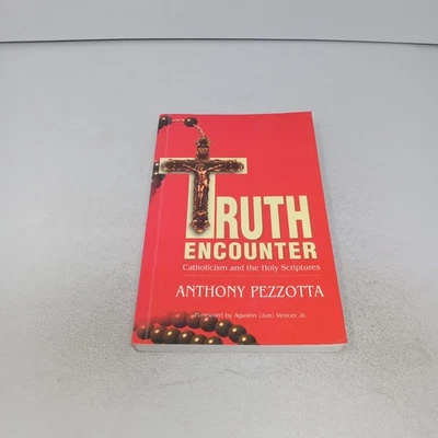 Truth Encounter: Catholicism And The Holy Scriptures 1996 PB by Anthony Pezzotta - Image 1 of 4