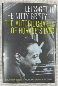 LET'S GET TO THE NITTY GRITTY: THE AUTOBIOGRAPHY OF HORACE By Horace Silver - Picture 1 of 3