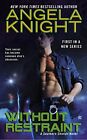 WITHOUT RESTRAINT (SOUTHERN SHIELDS) By Angela Knight **Mint Condition**