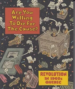 Are You Willing To Die For The Cause Revolution In Quebec Chris Oliveros TPB GN - Picture 1 of 2