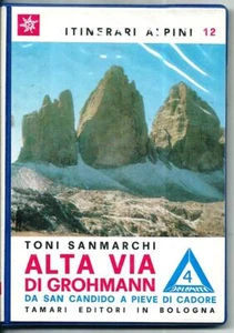 yb 01 ALTA VIA DI GROHMANN da San Candido a Pieve di Cadore -Sanmarchi Ed.Tamari - Foto 1 di 1
