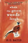 When The Green Woods Laugh By H.E. Bates, New Book, Free & Fast Delivery, (Paper