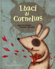 Libri Lestrade AgnEs de / Charlotte Cottereau - I Baci Di Cornelius. Ediz. Illus