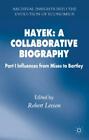 Hayek: A Collaborative Biography Part 1 Influences from Mises to Bartley 3231