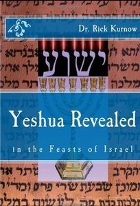 Yeshua Revealed in The Feasts of Israel - Dr. Rick Kurnow - Picture 1 of 1