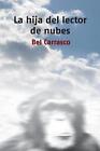 La Hija Del Lector De Nubes By Bel Carrasco (Spanish) Paperback Book