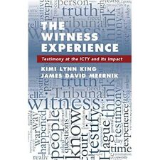 The Witness Experience Testimony at ICTY Its Impact Kimi Lynn Kin… 9781108402729