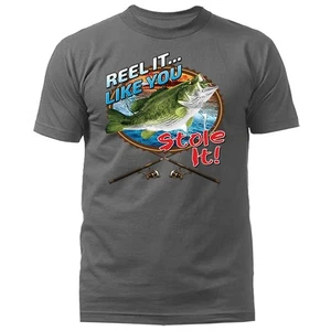 REEL IT... LIKE YOU...STOLE IT... FISHING OUTDOOR SPORTS T-SHIRTS - Picture 1 of 17