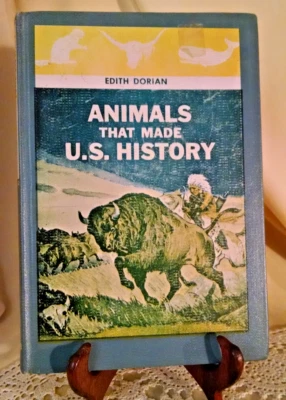 ANIMALS THAT MADE U.S. HISTORY EDITH DORIAN W.N. WILSON MCGRAW HILL 1964 ILLSTD. Foto 1 de 4