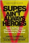 Supes Ain't Always Heroes Inside the Complex Characters and Twi... 9781637744161