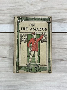 On the Amazons By C A Stephens Winston Co Early 1900s Every Boys Library Rare - Bild 1 von 12