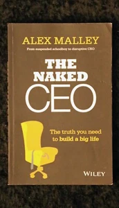 Alex Malley - The Naked CEO management employment self-help manual - Bild 1 von 1