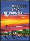 Morocco Land of Promise The Spirit of a King and a People / 1st Edition 1991