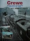 Crewe: Traffic and Footplate Working in the 1950s, Rear, Bill, Excellent Book