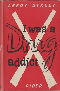 I Was A Drug Addict by Leroy Street, 1954, UK, HC w/dj - Picture 1 of 8