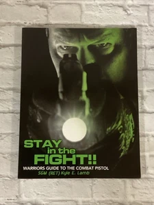 Stay in the Fight: Warrior's Guide to the Combat Pistol Kyle E Lamb Paperback VG - Picture 1 of 6