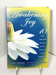 Awakening Joy: 10 Steps to Happiness by James Baraz/S. Alexander SIGNED-2010 HC - Imagen 1 de 11