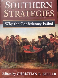 Southern Strategies: Why the Confederacy Failed by Christian B. Keller... - Picture 1 of 2