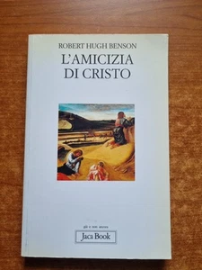 R.H.BENSON - L'AMICIZIA DI CRISTO - JACA BOOK - 2003-V - Foto 1 di 2