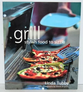 Grill: Stylish Food to Sizzle by Linda Tubby  New FREE SHIPPING !!! - Picture 1 of 2