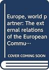 Europe World Partner The External Relations Of The Europ  Livre  Etat Bon