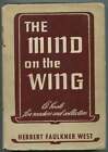 Herbert Faulkner WEST / Mind on the Wing A Book for Readers and Collectors 1st