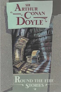 Round the Fire Stories by Arthur Conan Doyle (1991, Trade Paperback) Brand New - Imagen 1 de 2