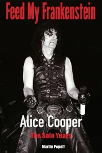Feed My Frankenstein: Alice Cooper, the Solo 978-1915246103 NEU Kostenlose Lieferung - Bild 1 von 1