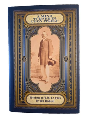 A Mind Turned in Upon Itself Le Fanu / Jim Rockhill Swan River Press Signed 1st - Image 1 of 4
