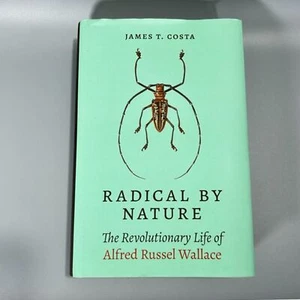 Radical By Nature The Revolutionary Life of Alfred Russel Wallace James T. Costa - Imagen 1 de 14