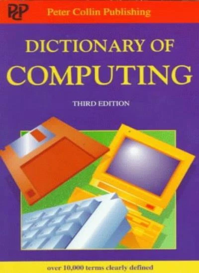 Dictionary of Computing (Peter Collin Publishing Professional Series)-S.M.H. Co - Image 1 of 1