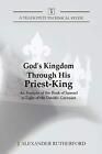 God's Kingdom Through His Priest-King: An Analy. Rutherford<|