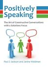 Positively Speaking: The Art of Constructive Con... by Waldman, Janine Paperback