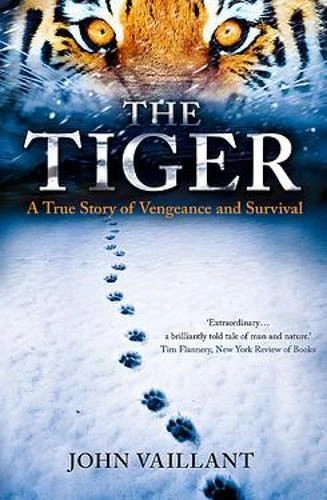The Tiger: A True Story of Vengeance and Survival, by John Vaillant,, New Book