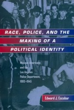 Race, Police, and the Making of a Political Identity: Mexican Americans and the