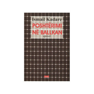 Poshterimi ne Ballkan, Ismail Kadare. Book from Albania