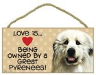 Love is...Being owned by a Great Pyrenees! Pawprints Heart Dog Sign New Wood 844