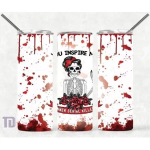 You inspire my inner serial killer Tumbler - Picture 1 of 11
