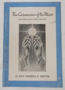 The Ceremonies of the Mass by Rev. Carroll C Smythe, The Paulist Press, 48 pp - Foto 1 di 6